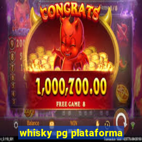 whisky pg plataforma